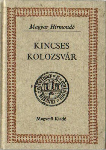 Bálint István János (szerk.): Kincses Kolozsvár I–II.  Magyar Hírmondó (antikvár)