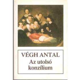 Végh Antal: Az utolsó konzílium (antikvár)