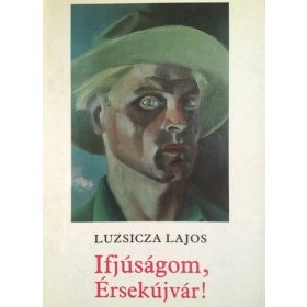 Luzsicza Lajos: Ifjúságom, Érsekújvár! (antikvár)
