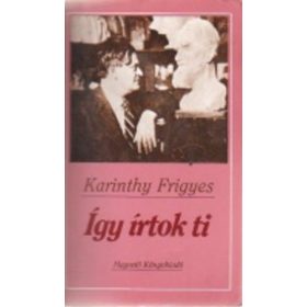 Karinthy Frigyes: Így írtok ti (antikvár)