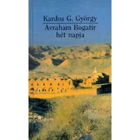 Kardos G. György: Avraham Bogatir hét napja (antikvár)