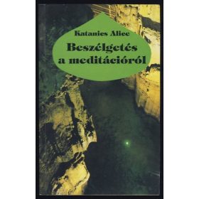 Katanics Alice: Beszélgetés a meditációról (antikvár)