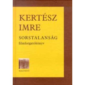   Kertész Imre: Sorstalanság – filmforgatókönyv (antikvár)