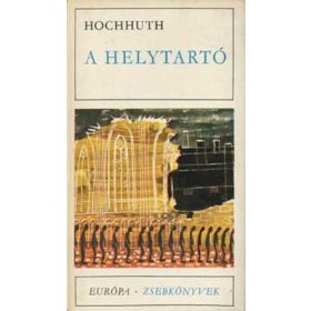 Rolf Hochhuth: A helytartó (antikvár)