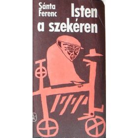 Sánta Ferenc: Isten a szekéren (antikvár)