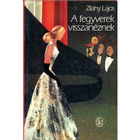 Zilahy Lajos: A fegyverek visszanéznek (antikvár)