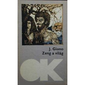 Jean Giono: Zeng a világ (antikvár)