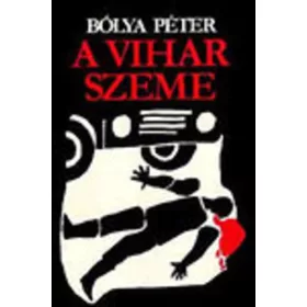 Bólya Péter: A ​vihar szeme (antikvár)