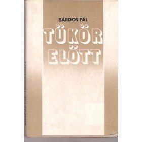 Bárdos Pál: Tükör előtt (antikvár)