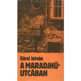 Eörsi István: A Maradjhű-utcában (antikvár, dedikált)