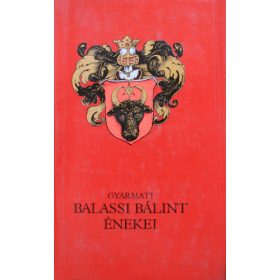   Balassi Bálint: Gyarmati Balassi Bálint énekei (antikvár)