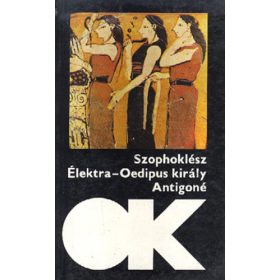   Szophoklész: Élektra / Oedipus király / Antigoné (antikvár)