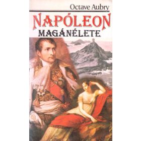 Octave Aubry: Napóleon magánélete (antikvár)
