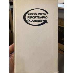 Gergely Ágnes: Riportnapló Északról (antikvár)
