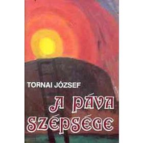Tornai József: A páva szépsége (antikvár)