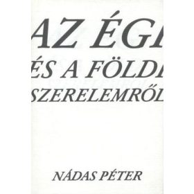 Nádas Péter: Az égi és a földi szerelemről (antikvár)