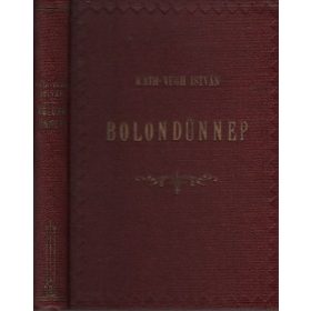 Ráth-Végh István: Bolondünnep I. kiadás (antikvár)