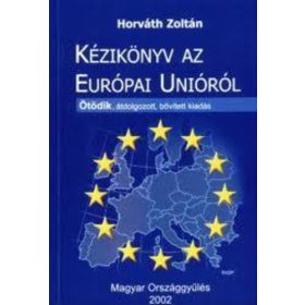   Horváth Zoltán: Kézikönyv ​az Európai Unióról (antikvár)