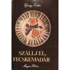   Katona Tamás – Ujváry Zoltán (szerk.): Szállj el fecskemadár (antikvár)