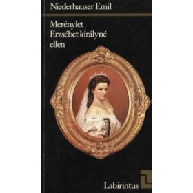   Niederhauser Emil: Merénylet Erzsébet királyné ellen (antikvár)