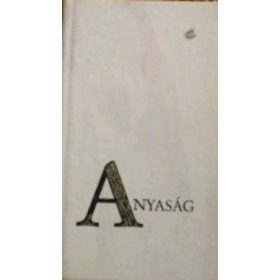 Steinert Ágota (szerk.): Anyaság (antikvár)