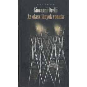 Giovanni Orelli: Az olasz lányok vonata (antikvár)