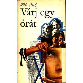 Békés József: Várj egy órát (antikvár)