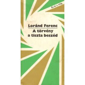 Loránd Ferenc: A törvény a tiszta beszéd (antikvár)
