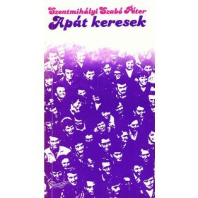 Szentmihályi Szabó Péter: Apát ​keresek (antikvár)