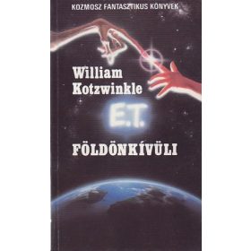   William Kotzwinkle: E. T., a földönkívüli kalandjai a Földön (antikvár)