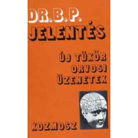   Dr. B. P. Jelentés - Új Tükör Orvosi üzenetek (antikvár)