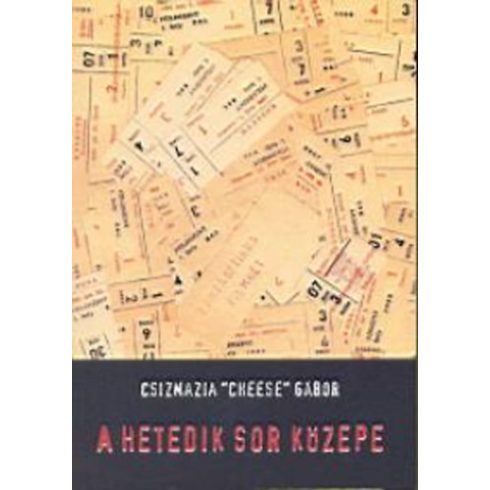 Csizmazia "Cheese" Gábor: A hetedik sor közepe (antikvár)