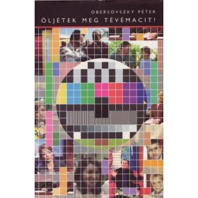 Obersovszky Péter: Öljétek meg Tévémacit! (antikvár)