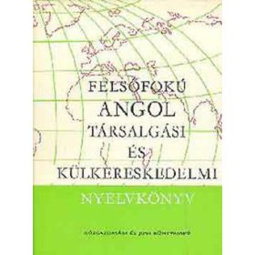  Vándorné Murvai Márta – Zerkowitz Judit – Kertész Tibor: Felsőfokú angol társalgási és külkereskedelmi nyelvkönyv (antikvár)