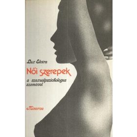   Lux Elvira: Női szerepek a szexuálpszichológus szemével (antikvár)