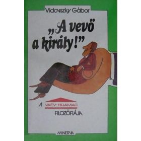 Vidovszky Gábor: A vevő a király! (antikvár)