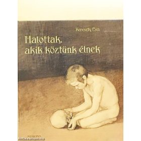 Kereszty Éva: Halottak, akik köztünk élnek (antikvár)