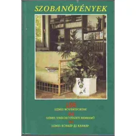   Sulyok Mária – Kecskés Tibor – Kerényiné Nemestóthy Klára – Kuhn László – Szabó János: Szobanövények (antikvár)