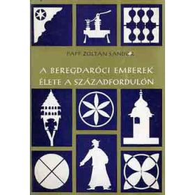   Papp Zoltán Sándor: A beregdaróci emberek élete a századfordulón (antikvár)