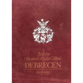   300 éve Szabad Királyi Város Debrecen 1693-1993 (antikvár)