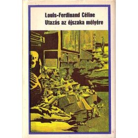   Louis-Ferdinand Céline: Utazás az éjszaka mélyére (antikvár)