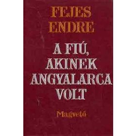 Fejes Endre: A fiú, akinek angyalarca volt (antikvár)