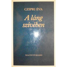 Czipri Éva: A láng szívében (antikvár)