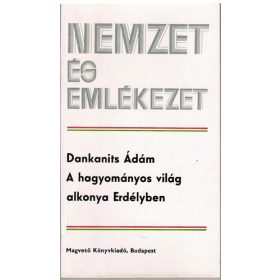   Dankanits Ádám: A hagyományos világ alkonya Erdélyben (antikvár)