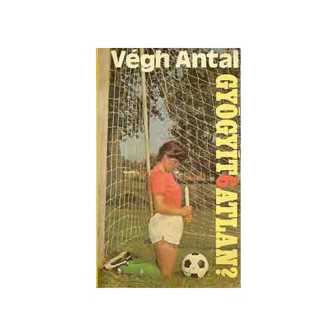 Végh Antal Gyógyít6atlan? (antikvár)