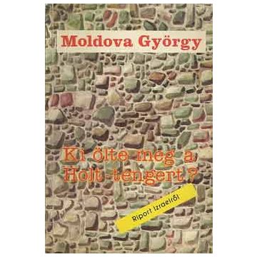 Moldova György Ki ölte meg a Holt-tengert? (antikvár)