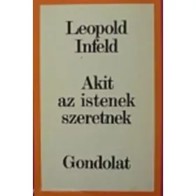 Leopold Infeld: Akit ​az istenek szeretnek  (antikvár)