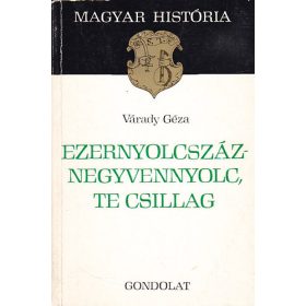   Várady Géza: Ezernyolcszáznegyvennyolc, te csillag (antikvár)