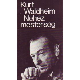 Kurt Waldheim: Nehéz mesterség (antikvár)