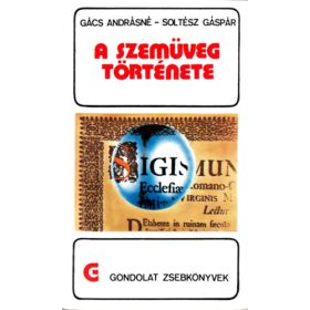   Gács Andrásné – Soltész András: A szemüveg története (antikvár)